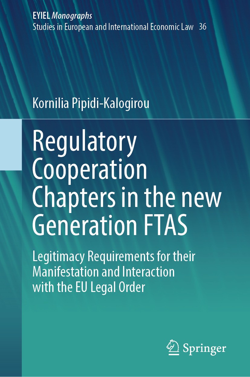 Titlebook: Regulatory Cooperation Chapters in the new Generation FTAS; Legitimacy Requireme Kornilia Pipidi-Kalogirou Book 2024 The Editor(s) (if appl Titlebook: Regulatory Cooperation Chapters in the new Generation FTAS; Legitimacy Requireme Kornilia Pipidi-Kalogirou Book 2024 The Editor(s) (if appl