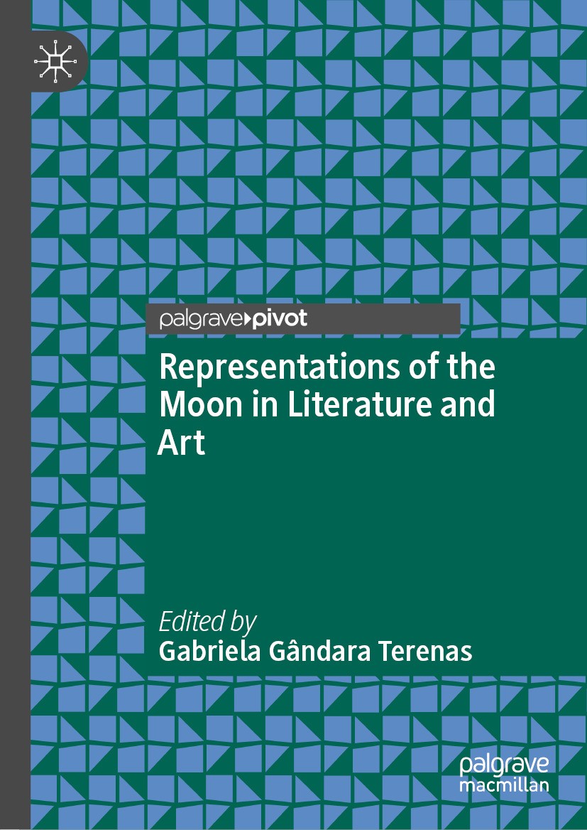 Titlebook: Representations of the Moon in Literature and Art; Gabriela Gândara Terenas Book 2024 The Editor(s) (if applicable) and The Author(s), und Titlebook: Representations of the Moon in Literature and Art; Gabriela Gândara Terenas Book 2024 The Editor(s) (if applicable) and The Author(s), und
