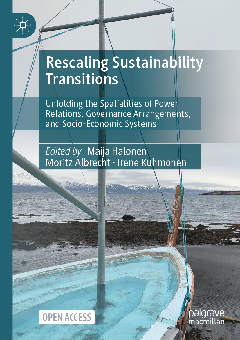 Titlebook: Rescaling Sustainability Transitions; Unfolding the Spatia Maija Halonen,Moritz Albrecht,Irene Kuhmonen Book‘‘‘‘‘‘‘‘ 2025 The Editor(s) (if Titlebook: Rescaling Sustainability Transitions; Unfolding the Spatia Maija Halonen,Moritz Albrecht,Irene Kuhmonen Book‘‘‘‘‘‘‘‘ 2025 The Editor(s) (if