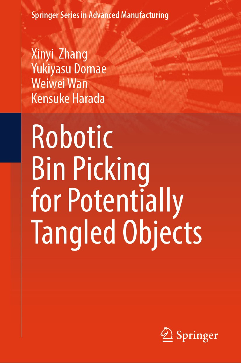 Titlebook: Robotic Bin Picking for Potentially Tangled Objects; Xinyi Zhang,Yukiyasu Domae,Kensuke Harada Book 2024 The Editor(s) (if applicable) and Titlebook: Robotic Bin Picking for Potentially Tangled Objects; Xinyi Zhang,Yukiyasu Domae,Kensuke Harada Book 2024 The Editor(s) (if applicable) and