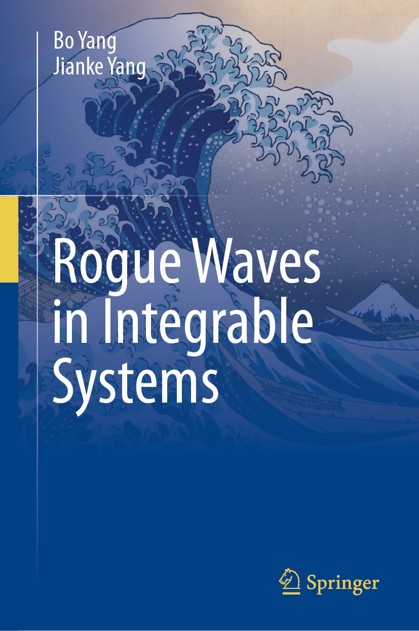 Titlebook: Rogue Waves in Integrable Systems; Bo Yang,Jianke Yang Book 2024 The Editor(s) (if applicable) and The Author(s), under exclusive license Titlebook: Rogue Waves in Integrable Systems; Bo Yang,Jianke Yang Book 2024 The Editor(s) (if applicable) and The Author(s), under exclusive license