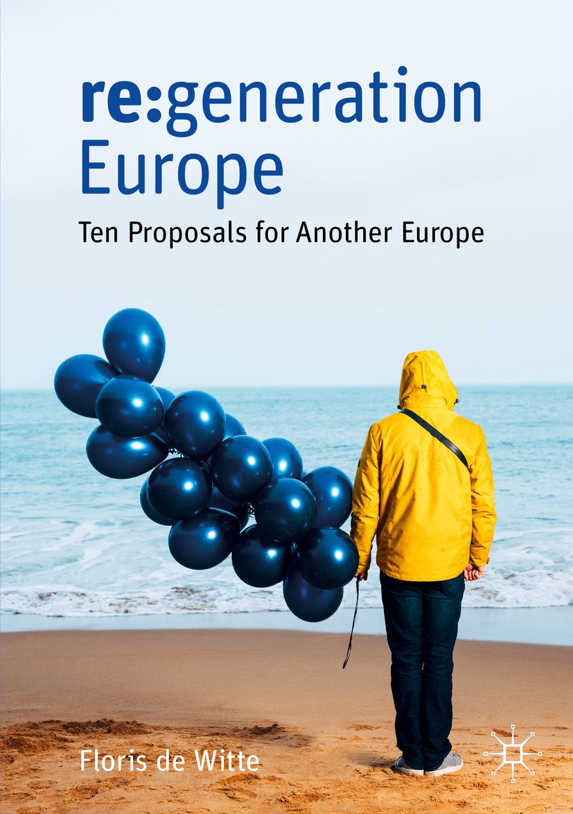 Titlebook: re:generation Europe; Ten Proposals for An Floris de Witte Book 2020 The Editor(s) (if applicable) and The Author(s), under exclusive licen Titlebook: re:generation Europe; Ten Proposals for An Floris de Witte Book 2020 The Editor(s) (if applicable) and The Author(s), under exclusive licen