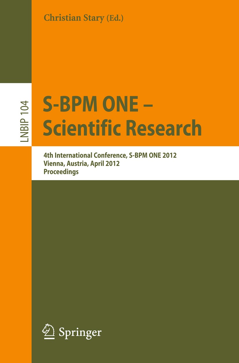 Titlebook: S-BPM ONE - Scientific Research; 4th International Co Christian Stary Conference proceedings 2012 Springer-Verlag Berlin Heidelberg 2012 ab Titlebook: S-BPM ONE - Scientific Research; 4th International Co Christian Stary Conference proceedings 2012 Springer-Verlag Berlin Heidelberg 2012 ab