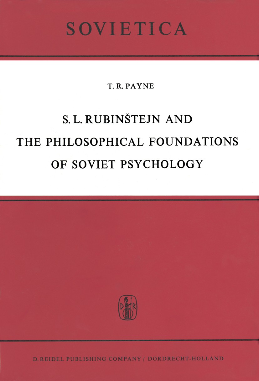 Titlebook: S. L. Rubinštejn and the Philosophical Foundations of Soviet Psychology; T. R. Payne Book 1968 D. Reidel Publishing Company, Dordrecht, Ho Titlebook: S. L. Rubinštejn and the Philosophical Foundations of Soviet Psychology; T. R. Payne Book 1968 D. Reidel Publishing Company, Dordrecht, Ho