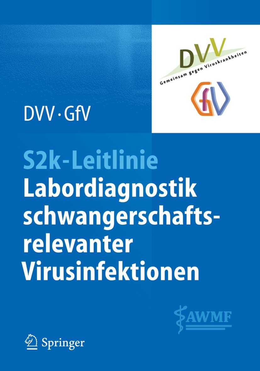 Titlebook: S2k-Leitlinie - Labordiagnostik schwangerschaftsrelevanter Virusinfektionen; Deutsche Vereinigung zur Bekämpfung der Viruskrank Book 2014 Titlebook: S2k-Leitlinie - Labordiagnostik schwangerschaftsrelevanter Virusinfektionen; Deutsche Vereinigung zur Bekämpfung der Viruskrank Book 2014