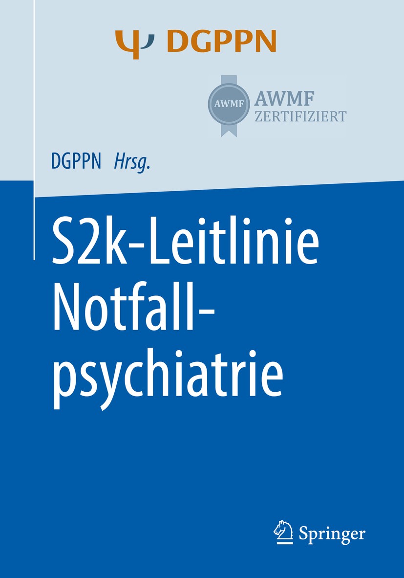Titlebook: S2k-Leitlinie Notfallpsychiatrie; Frank-Gerald Pajonk,Thomas Messer,Horst Berzewski Book 2020 DGPPN (Deutsche Gesellschaft f�r Psychiatrie Titlebook: S2k-Leitlinie Notfallpsychiatrie; Frank-Gerald Pajonk,Thomas Messer,Horst Berzewski Book 2020 DGPPN (Deutsche Gesellschaft f�r Psychiatrie
