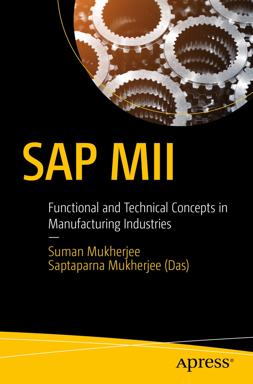 Titlebook: SAP MII; Functional and Techn Suman Mukherjee,Saptaparna Mukherjee (Das) Book 2017 Suman Mukherjee and Saptaparna Mukherjee (Das) 2017 sap Titlebook: SAP MII; Functional and Techn Suman Mukherjee,Saptaparna Mukherjee (Das) Book 2017 Suman Mukherjee and Saptaparna Mukherjee (Das) 2017 sap