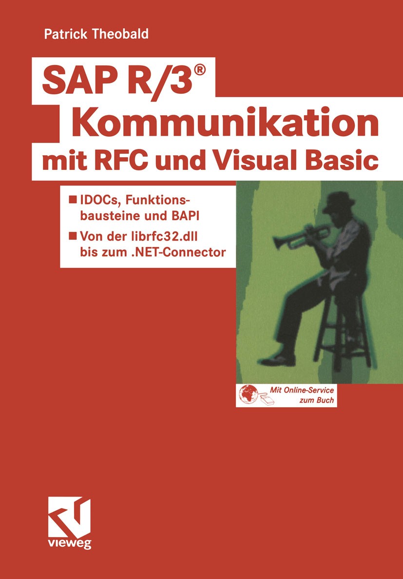 Titlebook: SAP R/3® Kommunikation mit RFC und Visual Basic; IDOCs, Funktionsbaus Patrick Theobald Book 20031st edition Springer Fachmedien Wiesbaden 2 Titlebook: SAP R/3® Kommunikation mit RFC und Visual Basic; IDOCs, Funktionsbaus Patrick Theobald Book 20031st edition Springer Fachmedien Wiesbaden 2