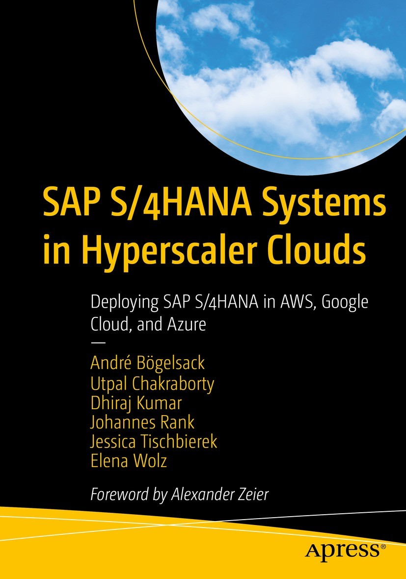 Titlebook: SAP S/4HANA Systems in Hyperscaler Clouds; Deploying SAP S/4HAN André Bögelsack,Utpal Chakraborty,Elena Wolz Book 2022 Andr� B�gelsack, Utp Titlebook: SAP S/4HANA Systems in Hyperscaler Clouds; Deploying SAP S/4HAN André Bögelsack,Utpal Chakraborty,Elena Wolz Book 2022 Andr� B�gelsack, Utp