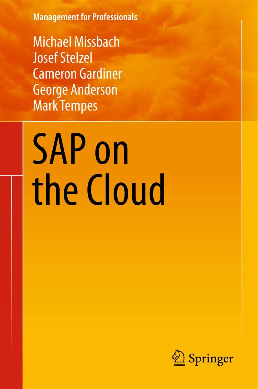 Titlebook: SAP on the Cloud; Michael Missbach,Josef Stelzel,Mark Tempes Book 20131st edition Springer-Verlag Berlin Heidelberg 2013 Cloud Computing.E Titlebook: SAP on the Cloud; Michael Missbach,Josef Stelzel,Mark Tempes Book 20131st edition Springer-Verlag Berlin Heidelberg 2013 Cloud Computing.E