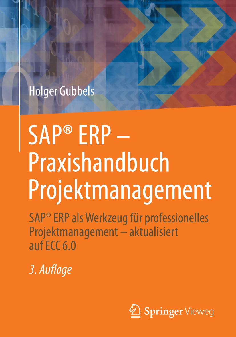 Titlebook: SAP® ERP - Praxishandbuch Projektmanagement; SAP® ERP als Werkzeu Holger Gubbels Book 2013Latest edition Springer Fachmedien Wiesbaden 2013 Titlebook: SAP® ERP - Praxishandbuch Projektmanagement; SAP® ERP als Werkzeu Holger Gubbels Book 2013Latest edition Springer Fachmedien Wiesbaden 2013