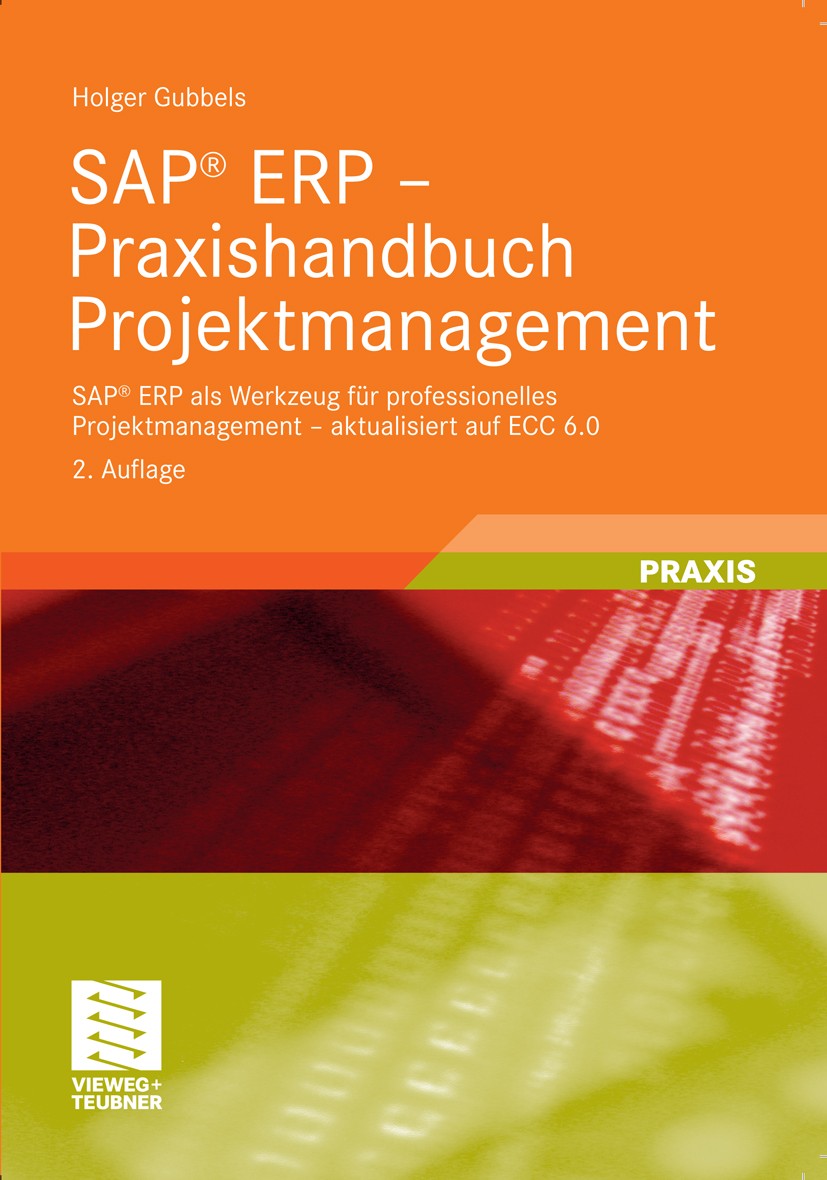Titlebook: SAP® ERP - Praxishandbuch Projektmanagement; SAP® ERP als Werkzeu Holger Gubbels Book 20092nd edition Vieweg+Teubner Verlag | Springer Fach Titlebook: SAP® ERP - Praxishandbuch Projektmanagement; SAP® ERP als Werkzeu Holger Gubbels Book 20092nd edition Vieweg+Teubner Verlag | Springer Fach