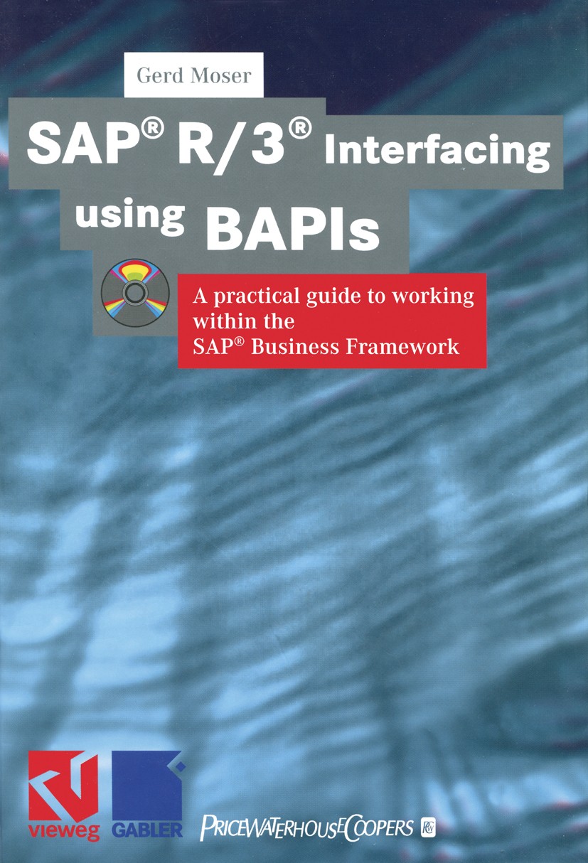Titlebook: SAP® R/3® Interfacing using BAPIs; A practical guide to Gerd Moser Book 1999 Springer Fachmedien Wiesbaden 1999 Business Framework.ERP.Gesc Titlebook: SAP® R/3® Interfacing using BAPIs; A practical guide to Gerd Moser Book 1999 Springer Fachmedien Wiesbaden 1999 Business Framework.ERP.Gesc