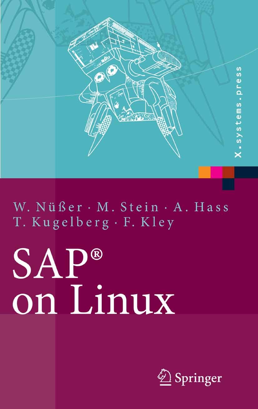 Titlebook: SAP® on Linux; Architektur, Impleme Wilhelm Nüßer,Thorsten Kugelberg,Florenz Kley Book 2006 Springer-Verlag Berlin Heidelberg 2006 Administ Titlebook: SAP® on Linux; Architektur, Impleme Wilhelm Nüßer,Thorsten Kugelberg,Florenz Kley Book 2006 Springer-Verlag Berlin Heidelberg 2006 Administ