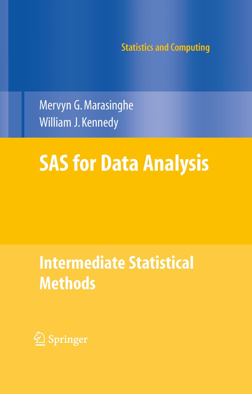 Titlebook: SAS for Data Analysis; Intermediate Statist Mervyn G. Marasinghe,William J. Kennedy Textbook 20081st edition Springer-Verlag New York 2008 Titlebook: SAS for Data Analysis; Intermediate Statist Mervyn G. Marasinghe,William J. Kennedy Textbook 20081st edition Springer-Verlag New York 2008