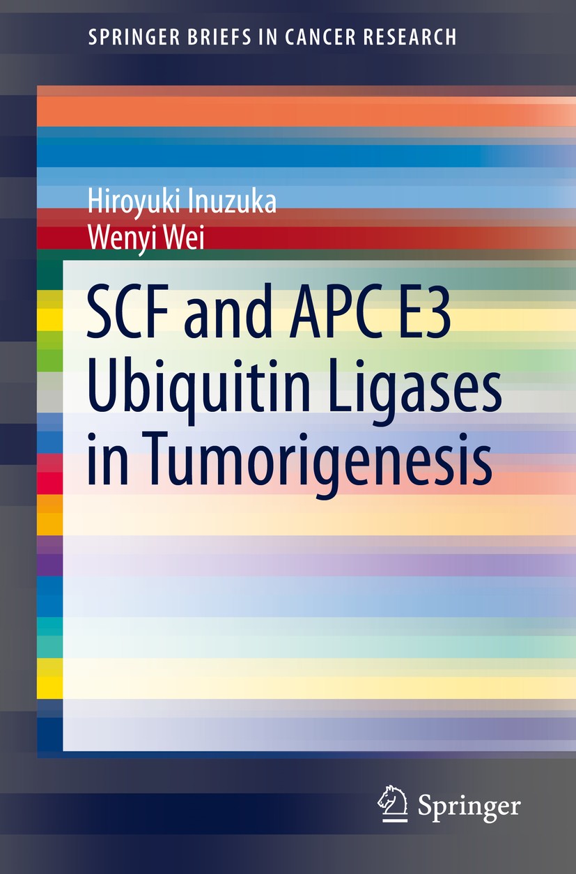 Titlebook: SCF and APC E3 Ubiquitin Ligases in Tumorigenesis; Hiroyuki Inuzuka,Wenyi Wei Book 2014 The Author(s) 2014 E3 ubiquitin ligase.F-box prote Titlebook: SCF and APC E3 Ubiquitin Ligases in Tumorigenesis; Hiroyuki Inuzuka,Wenyi Wei Book 2014 The Author(s) 2014 E3 ubiquitin ligase.F-box prote