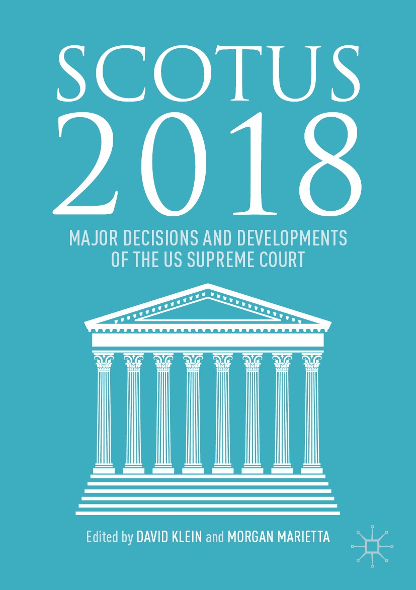 Titlebook: SCOTUS 2018; Major Decisions and David Klein,Morgan Marietta Book 2019 The Editor(s) (if applicable) and The Author(s), under exclusive li Titlebook: SCOTUS 2018; Major Decisions and David Klein,Morgan Marietta Book 2019 The Editor(s) (if applicable) and The Author(s), under exclusive li