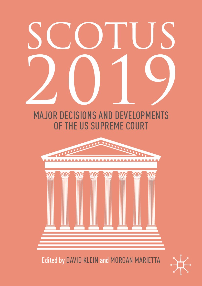 Titlebook: SCOTUS 2019; Major Decisions and David Klein,Morgan Marietta Book 2020 The Editor(s) (if applicable) and The Author(s), under exclusive li Titlebook: SCOTUS 2019; Major Decisions and David Klein,Morgan Marietta Book 2020 The Editor(s) (if applicable) and The Author(s), under exclusive li