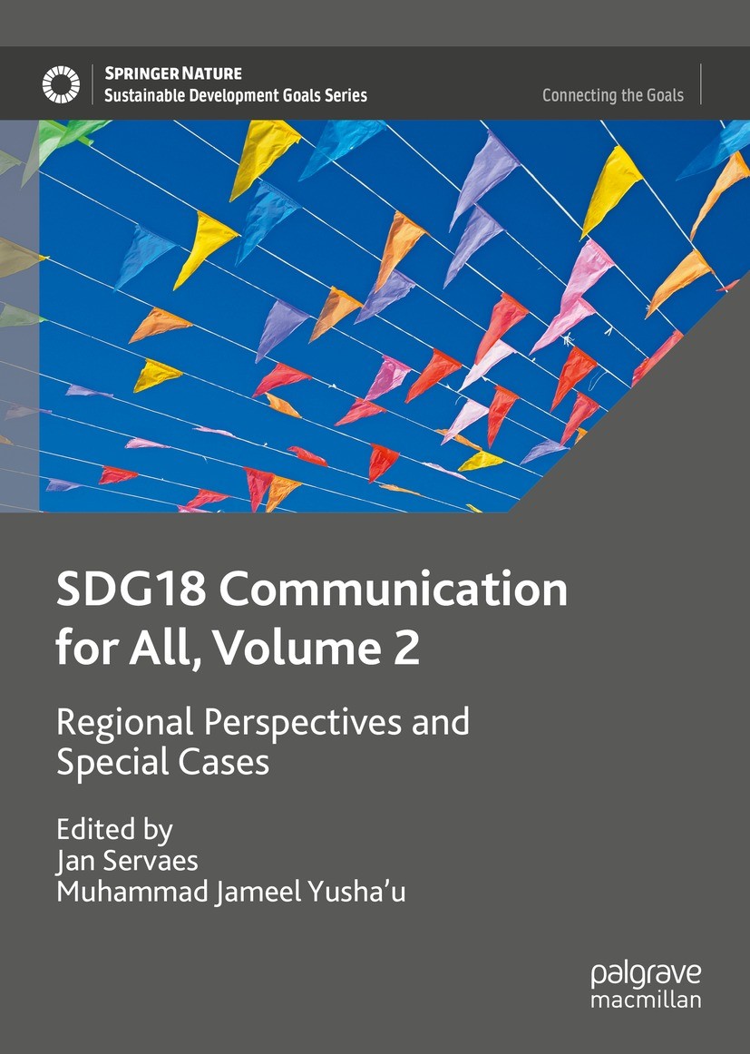 Titlebook: SDG18 Communication for All, Volume 2; Regional Perspective Jan Servaes,Muhammad Jameel Yusha‘u Book 2023 The Editor(s) (if applicable) an Titlebook: SDG18 Communication for All, Volume 2; Regional Perspective Jan Servaes,Muhammad Jameel Yusha‘u Book 2023 The Editor(s) (if applicable) an