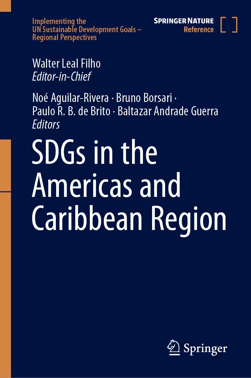 Titlebook: SDGs in the Americas and Caribbean Region; Walter Leal Filho (Editor-in-Chief),Noé Aguilar-Ri Reference work 2023 Springer Nature Switzerl Titlebook: SDGs in the Americas and Caribbean Region; Walter Leal Filho (Editor-in-Chief),Noé Aguilar-Ri Reference work 2023 Springer Nature Switzerl