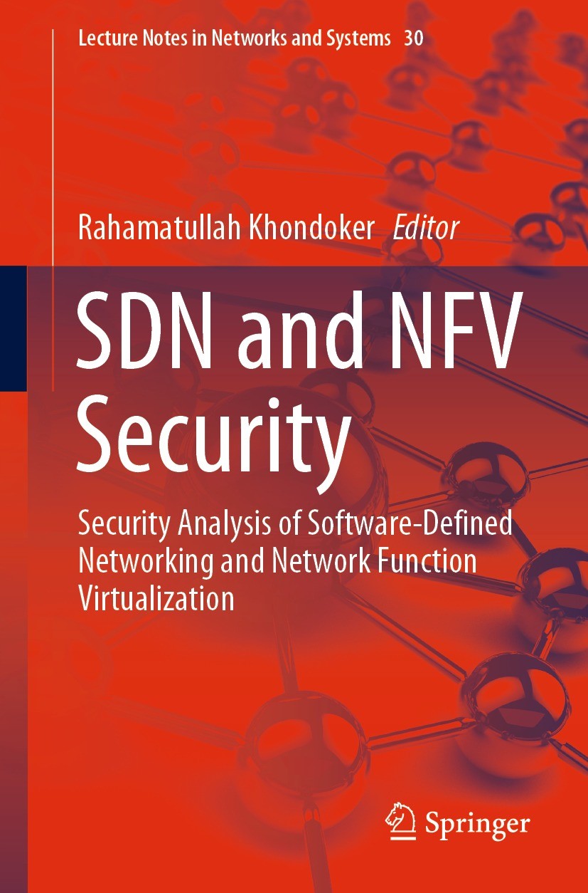 Titlebook: SDN and NFV Security; Security Analysis of Rahamatullah Khondoker Book 2018 Springer International Publishing AG 2018 SDN.NFV.Security Anal Titlebook: SDN and NFV Security; Security Analysis of Rahamatullah Khondoker Book 2018 Springer International Publishing AG 2018 SDN.NFV.Security Anal