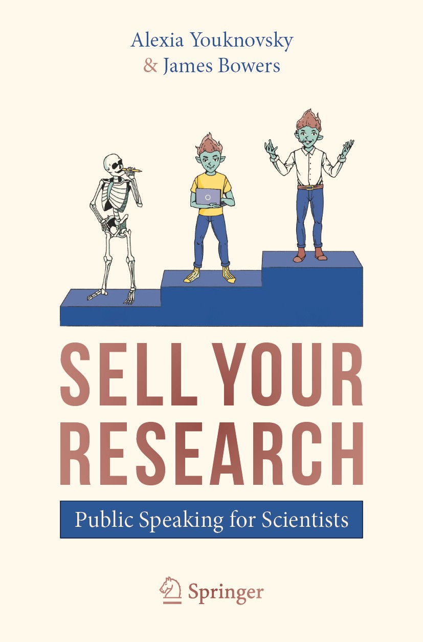 Titlebook: SELL YOUR RESEARCH; Public Speaking for Alexia Youknovsky,James Bowers Book 20201st edition Springer Nature Switzerland AG 2020 Public spe Titlebook: SELL YOUR RESEARCH; Public Speaking for Alexia Youknovsky,James Bowers Book 20201st edition Springer Nature Switzerland AG 2020 Public spe