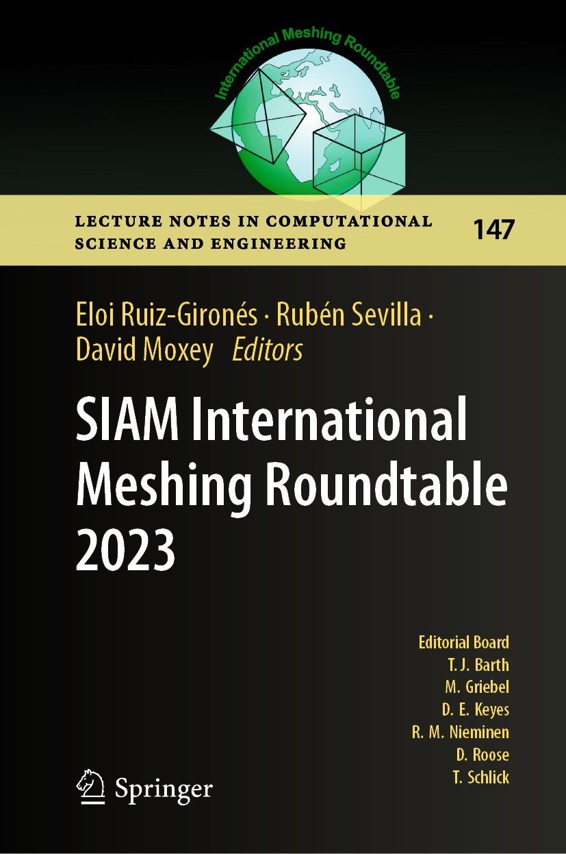Titlebook: SIAM International Meshing Roundtable 2023; Eloi Ruiz-Gironés,Rubén Sevilla,David Moxey Conference proceedings 2024 The Editor(s) (if appl Titlebook: SIAM International Meshing Roundtable 2023; Eloi Ruiz-Gironés,Rubén Sevilla,David Moxey Conference proceedings 2024 The Editor(s) (if appl