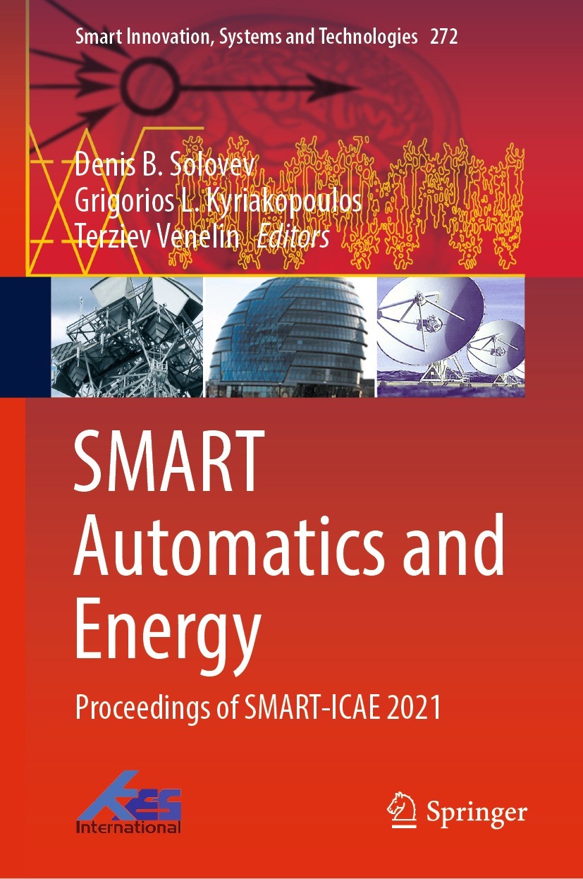 Titlebook: SMART Automatics and Energy; Proceedings of SMART Denis B. Solovev,Grigorios L. Kyriakopoulos,Terzie Conference proceedings 2022 The Editor Titlebook: SMART Automatics and Energy; Proceedings of SMART Denis B. Solovev,Grigorios L. Kyriakopoulos,Terzie Conference proceedings 2022 The Editor