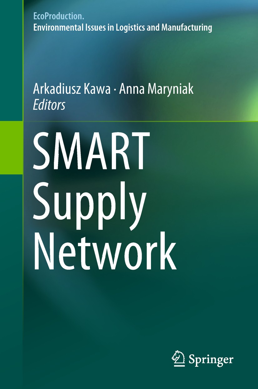 Titlebook: SMART Supply Network; Arkadiusz Kawa,Anna Maryniak Book 2019 Springer International Publishing AG, part of Springer Nature 2019 Supply Net Titlebook: SMART Supply Network; Arkadiusz Kawa,Anna Maryniak Book 2019 Springer International Publishing AG, part of Springer Nature 2019 Supply Net