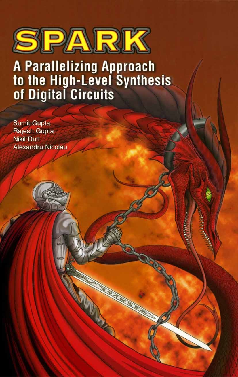 Titlebook: SPARK: A Parallelizing Approach to the High-Level Synthesis of Digital Circuits; Sumit Gupta,Rajesh K. Gupta,Alexandru Nicolau Book 2004 S Titlebook: SPARK: A Parallelizing Approach to the High-Level Synthesis of Digital Circuits; Sumit Gupta,Rajesh K. Gupta,Alexandru Nicolau Book 2004 S