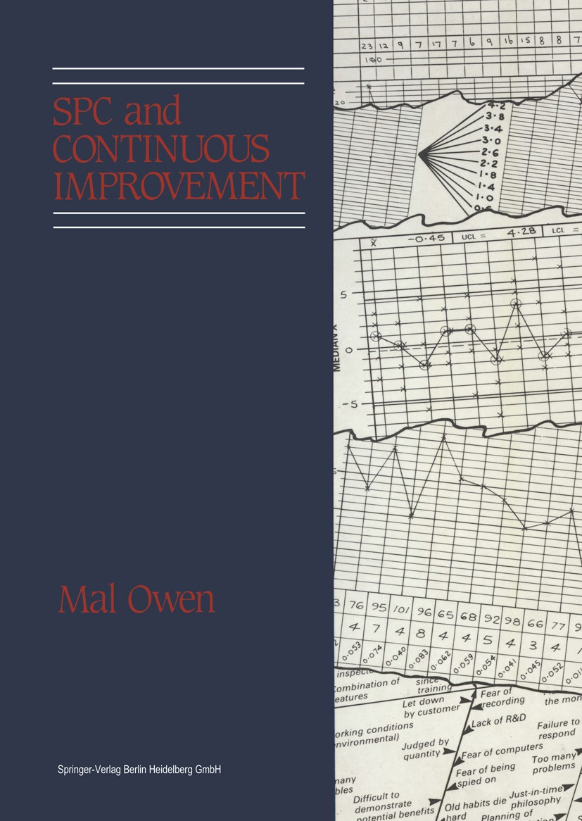 Titlebook: SPC and Continuous Improvement; Mal Owen Book 1989 Springer-Verlag Berlin Heidelberg 1989 Monitoring.control.process control.quality manag Titlebook: SPC and Continuous Improvement; Mal Owen Book 1989 Springer-Verlag Berlin Heidelberg 1989 Monitoring.control.process control.quality manag