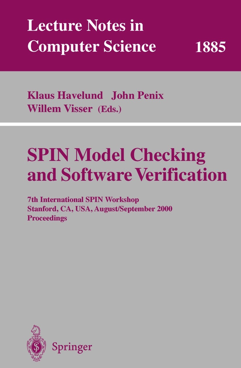 Titlebook: SPIN Model Checking and Software Verification; 7th International SP Klaus Havelund,John Penix,Willem Visser Conference proceedings 2000 Spr Titlebook: SPIN Model Checking and Software Verification; 7th International SP Klaus Havelund,John Penix,Willem Visser Conference proceedings 2000 Spr