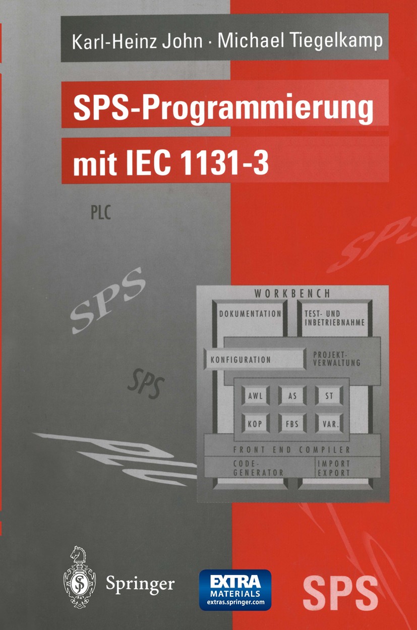 Titlebook: SPS-Programmierung mit IEC 1131-3; Konzepte und Program Karl-Heinz John,Michael Tiegelkamp Book 19951st edition Springer-Verlag Berlin Heid Titlebook: SPS-Programmierung mit IEC 1131-3; Konzepte und Program Karl-Heinz John,Michael Tiegelkamp Book 19951st edition Springer-Verlag Berlin Heid
