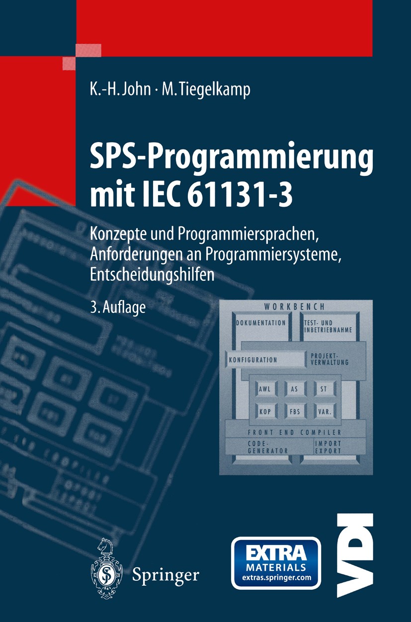 Titlebook: SPS-Programmierung mit IEC 61131-3; Konzepte und Program Karl-Heinz John,Michael Tiegelkamp Book 20003rd edition Springer-Verlag Berlin Hei Titlebook: SPS-Programmierung mit IEC 61131-3; Konzepte und Program Karl-Heinz John,Michael Tiegelkamp Book 20003rd edition Springer-Verlag Berlin Hei