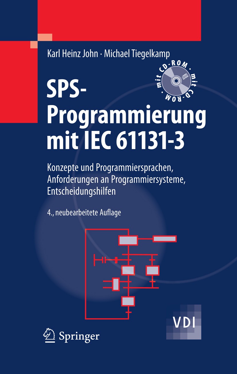 Titlebook: SPS-Programmierung mit IEC 61131-3; Konzepte und Program Michael Tiegelkamp,Karl Heinz John Book 2009Latest edition Springer-Verlag Berlin Titlebook: SPS-Programmierung mit IEC 61131-3; Konzepte und Program Michael Tiegelkamp,Karl Heinz John Book 2009Latest edition Springer-Verlag Berlin