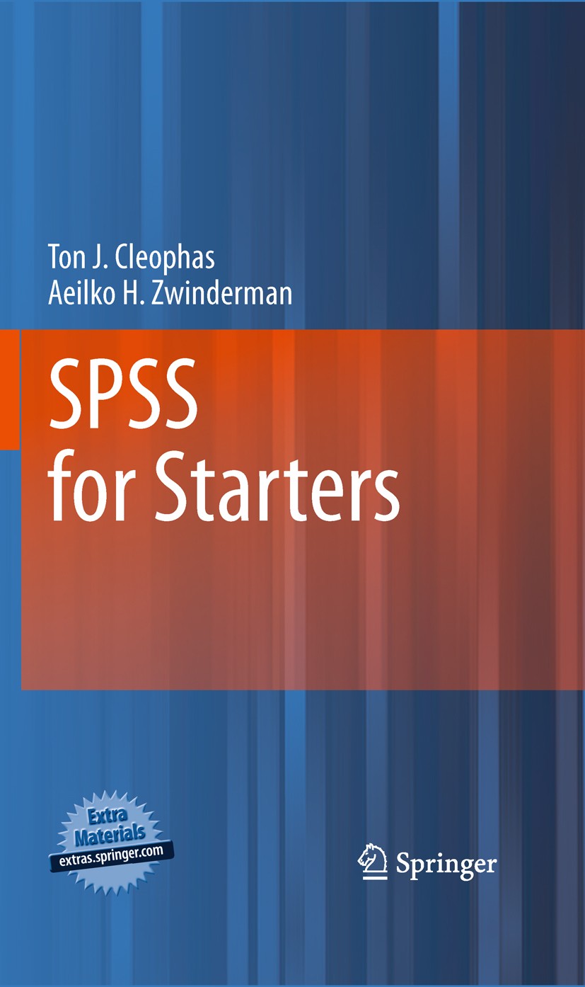 Titlebook: SPSS for Starters; Ton J. Cleophas,Aeilko H. Zwinderman Book 20101st edition Springer Science+Business Media B.V. 2010 Excel.SPSS.analysis Titlebook: SPSS for Starters; Ton J. Cleophas,Aeilko H. Zwinderman Book 20101st edition Springer Science+Business Media B.V. 2010 Excel.SPSS.analysis
