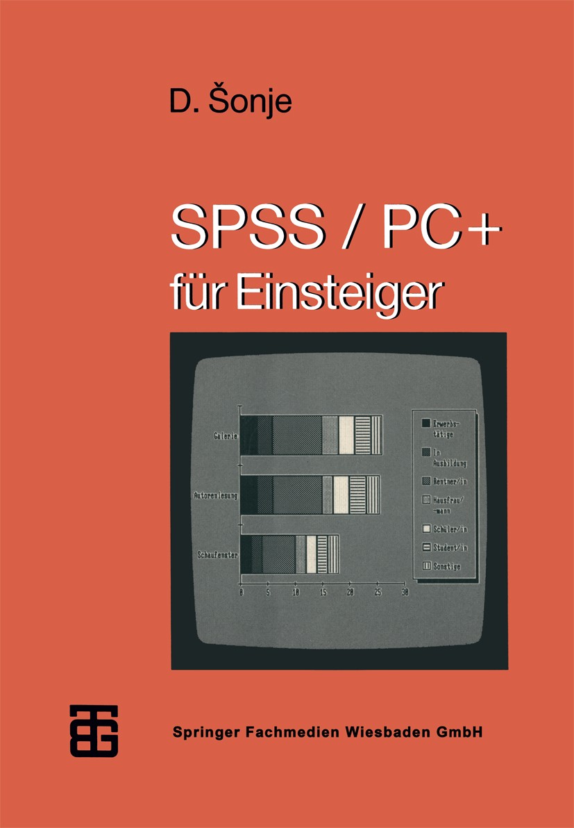 Titlebook: SPSS/PC+ für Einsteiger; Deziderio Šonje Textbook 1991 Springer Fachmedien Wiesbaden 1991 Computer.Datenanalyse.Forschung.Praxis.SPSS.Test Titlebook: SPSS/PC+ für Einsteiger; Deziderio Šonje Textbook 1991 Springer Fachmedien Wiesbaden 1991 Computer.Datenanalyse.Forschung.Praxis.SPSS.Test
