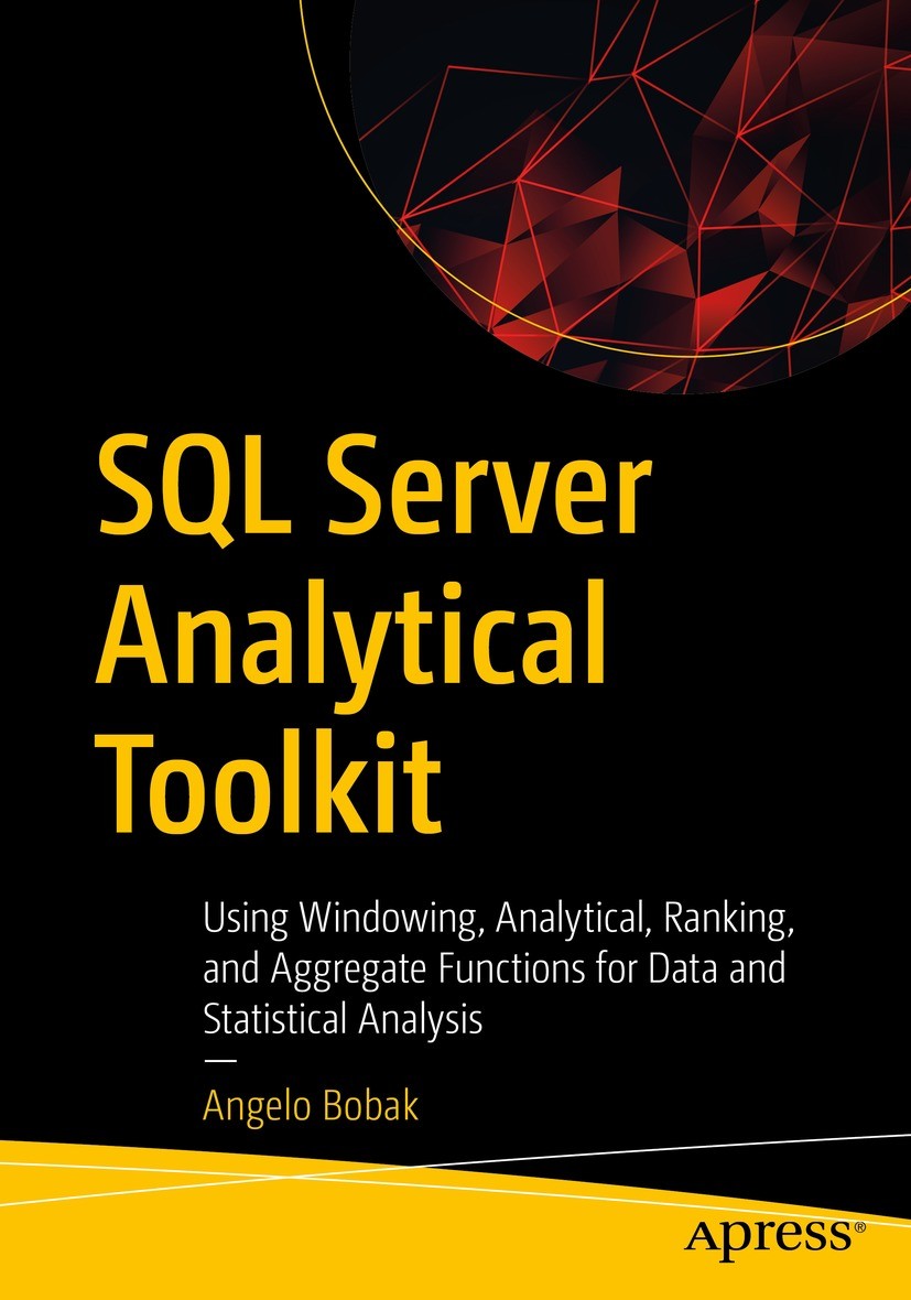 Titlebook: SQL Server Analytical Toolkit; Using Windowing, Ana Angelo Bobak Book 2023 Angelo Bobak 2023 SQL Server development.Analytical tools.Aggreg Titlebook: SQL Server Analytical Toolkit; Using Windowing, Ana Angelo Bobak Book 2023 Angelo Bobak 2023 SQL Server development.Analytical tools.Aggreg