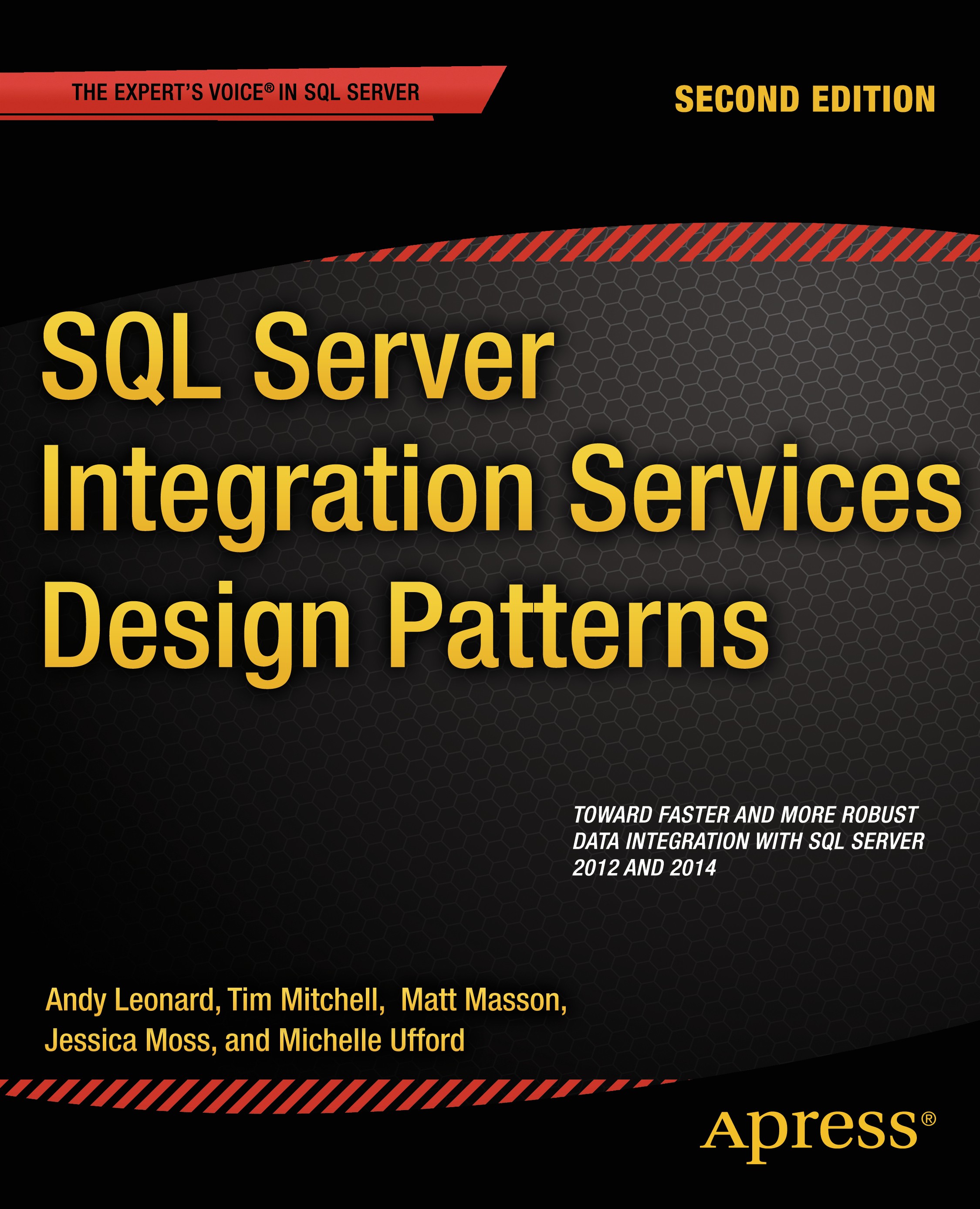 Titlebook: SQL Server Integration Services Design Patterns; Andy Leonard,Tim Mitchell,Michelle Ufford Book 2014Latest edition Tim Mitchell and Matt M Titlebook: SQL Server Integration Services Design Patterns; Andy Leonard,Tim Mitchell,Michelle Ufford Book 2014Latest edition Tim Mitchell and Matt M