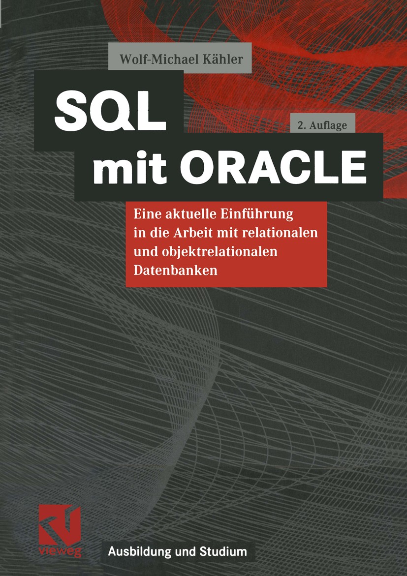 Titlebook: SQL mit ORACLE; Eine aktuelle Einfüh Wolf-Michael Kähler Textbook 20012nd edition Vieweg+Teubner Verlag | Springer Fachmedien Wiesbaden Gmb Titlebook: SQL mit ORACLE; Eine aktuelle Einfüh Wolf-Michael Kähler Textbook 20012nd edition Vieweg+Teubner Verlag | Springer Fachmedien Wiesbaden Gmb