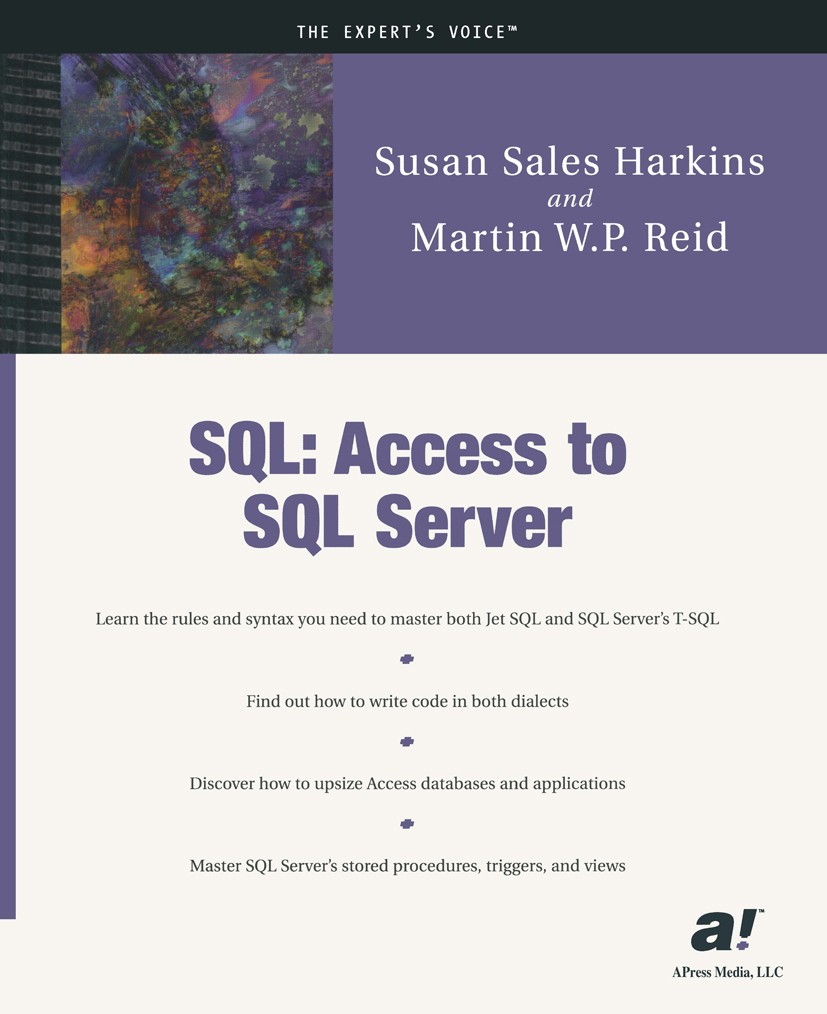 Titlebook: SQL; Access to SQL Server Susan Sales Harkins,Martin W. P. Reid Book 2002 Susan Sales Harkins and Martin Reid 2002 ADO.Access SQL.Database. Titlebook: SQL; Access to SQL Server Susan Sales Harkins,Martin W. P. Reid Book 2002 Susan Sales Harkins and Martin Reid 2002 ADO.Access SQL.Database.