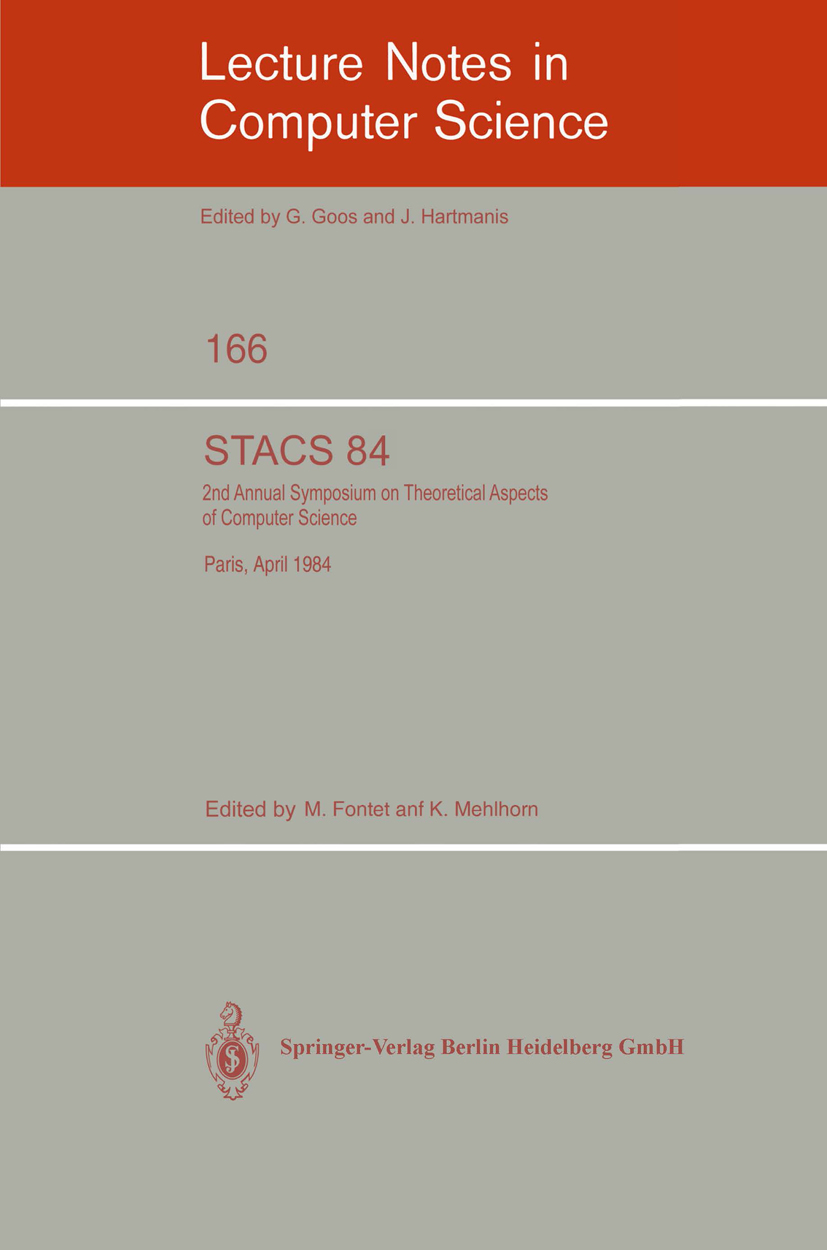 Titlebook: STACS 84; Symposium of Theoret M. Fontet,K. Mehlhorn Conference proceedings 1984 Springer-Verlag Berlin Heidelberg 1984 Alphabet.Informatik Titlebook: STACS 84; Symposium of Theoret M. Fontet,K. Mehlhorn Conference proceedings 1984 Springer-Verlag Berlin Heidelberg 1984 Alphabet.Informatik