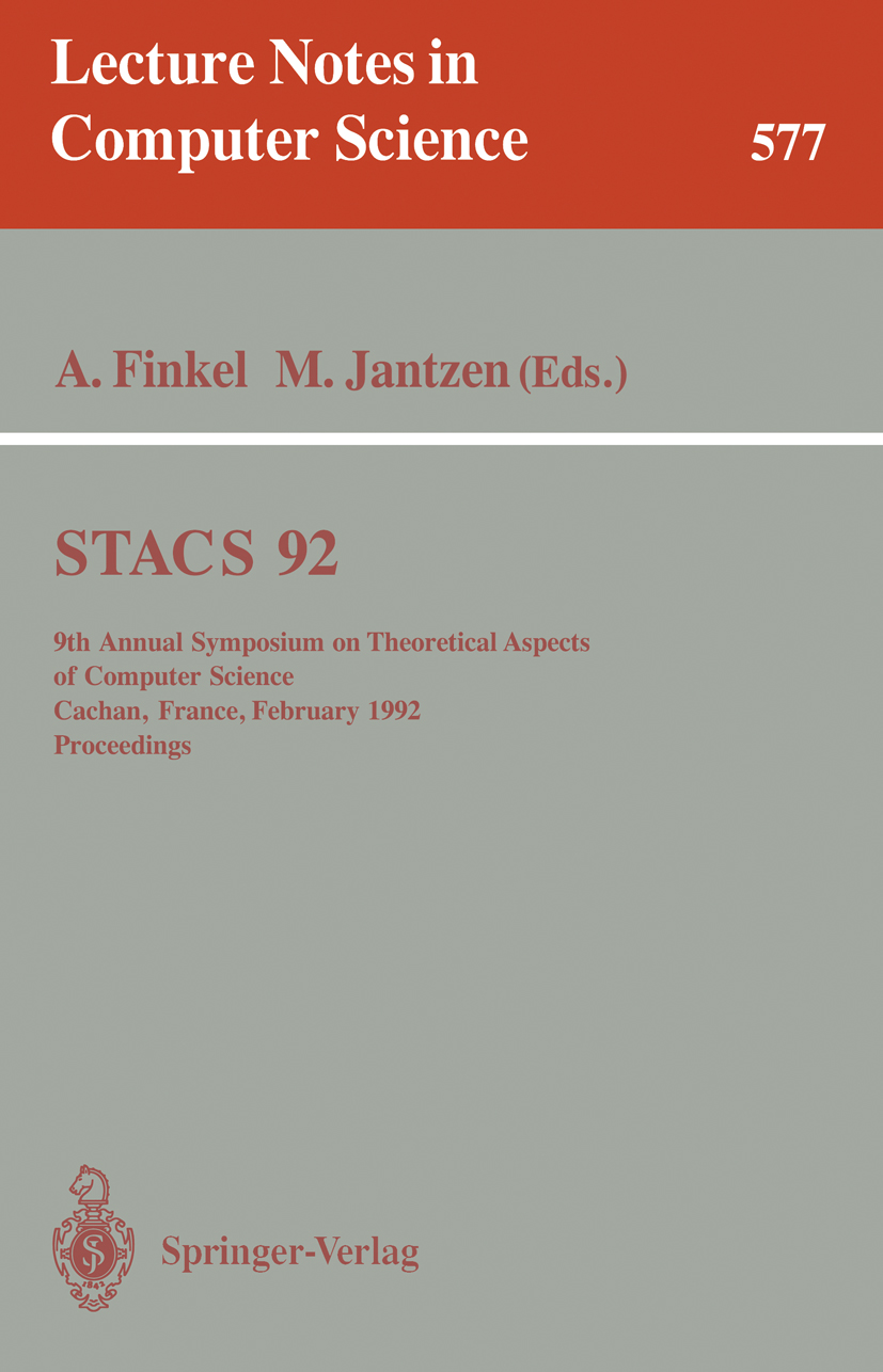 Titlebook: STACS 92; 9th Annual Symposium Alain Finkel,Matthias Jantzen Conference proceedings 1992 Springer-Verlag Berlin Heidelberg 1992 Automat.alg Titlebook: STACS 92; 9th Annual Symposium Alain Finkel,Matthias Jantzen Conference proceedings 1992 Springer-Verlag Berlin Heidelberg 1992 Automat.alg