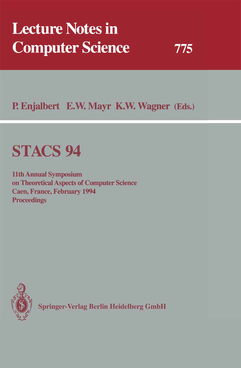 Titlebook: STACS 94; 11th Annual Symposiu Patrice Enjalbert,Ernst W. Mayr,Klaus W. Wagner Conference proceedings 1994 Springer-Verlag Berlin Heidelber Titlebook: STACS 94; 11th Annual Symposiu Patrice Enjalbert,Ernst W. Mayr,Klaus W. Wagner Conference proceedings 1994 Springer-Verlag Berlin Heidelber