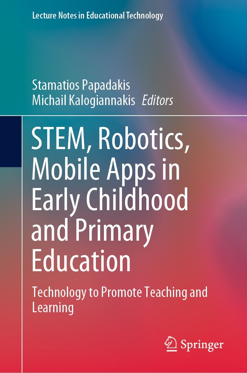 Titlebook: STEM, Robotics, Mobile Apps in Early Childhood and Primary Education; Technology to Promot Stamatios Papadakis,Michail Kalogiannakis Book 2 Titlebook: STEM, Robotics, Mobile Apps in Early Childhood and Primary Education; Technology to Promot Stamatios Papadakis,Michail Kalogiannakis Book 2