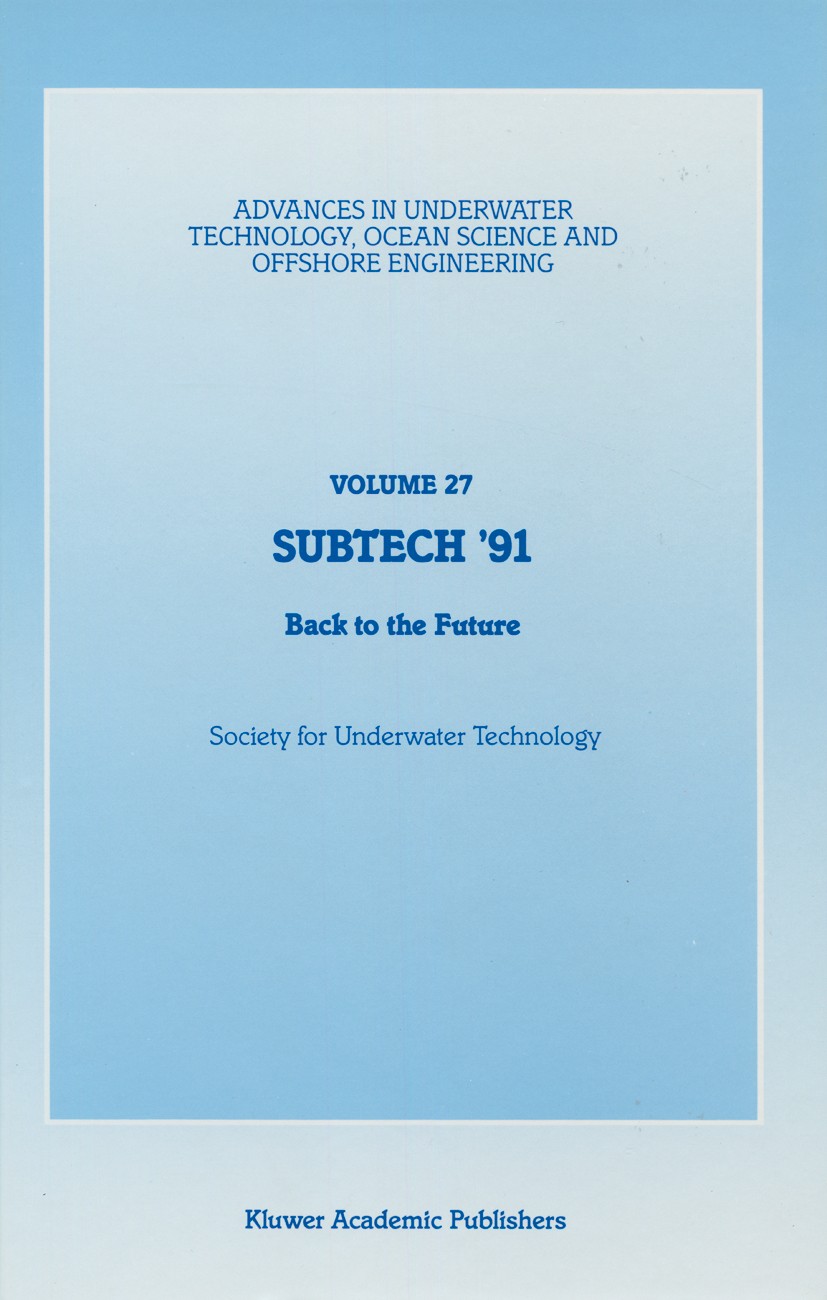 Titlebook: SUBTECH ’91; Back to the Future. Society for Underwater Technology Book 1991 Springer Science+Business Media Dordrecht 1991 Monitoring.coa Titlebook: SUBTECH ’91; Back to the Future. Society for Underwater Technology Book 1991 Springer Science+Business Media Dordrecht 1991 Monitoring.coa