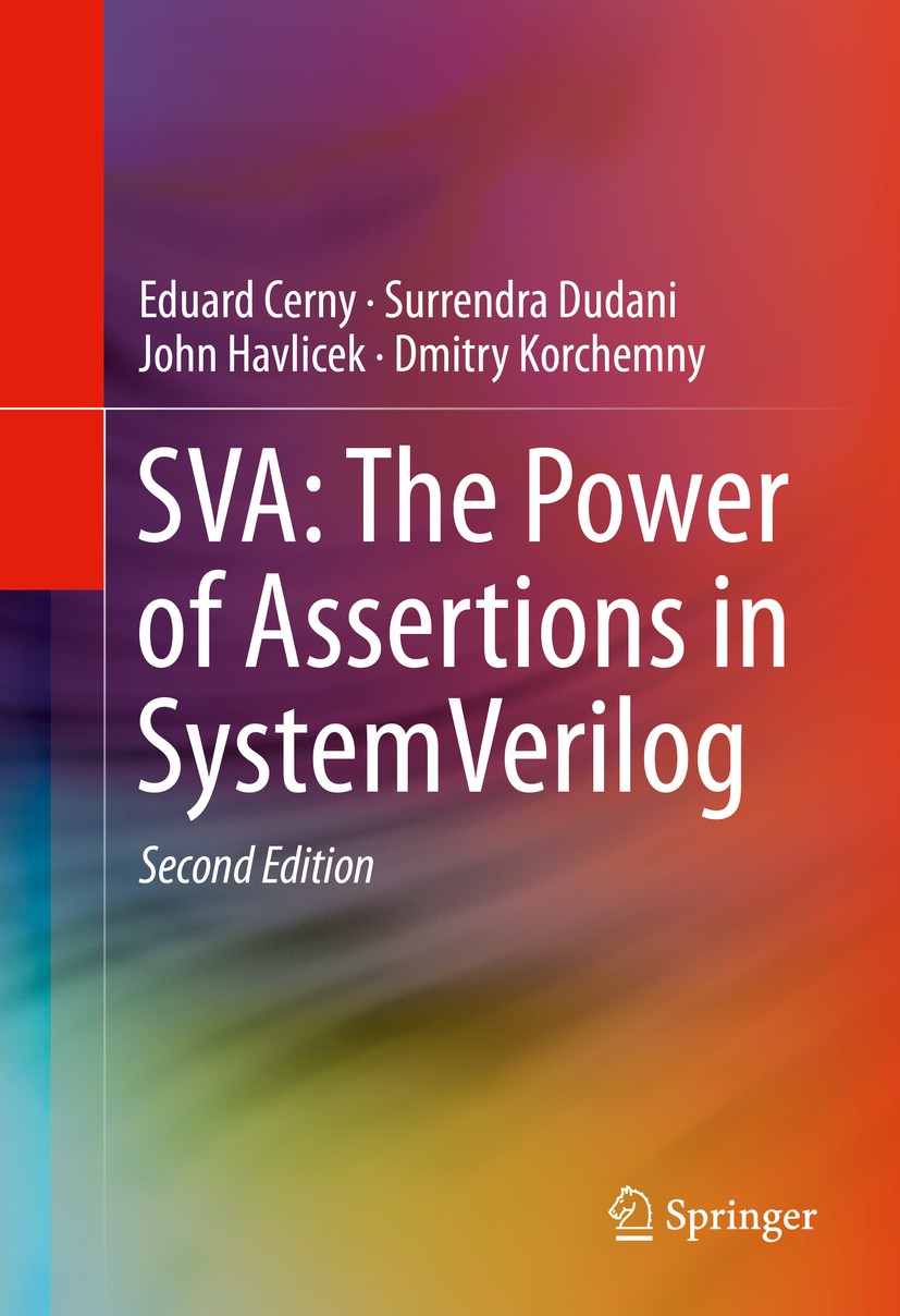 Titlebook: SVA: The Power of Assertions in SystemVerilog; Eduard Cerny,Surrendra Dudani,Dmitry Korchemny Book 2015Latest edition Springer Internation Titlebook: SVA: The Power of Assertions in SystemVerilog; Eduard Cerny,Surrendra Dudani,Dmitry Korchemny Book 2015Latest edition Springer Internation