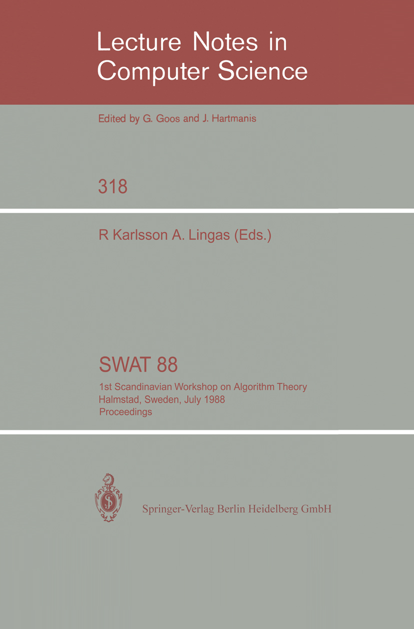 Titlebook: SWAT ‘88; 1st Scandinavian Wor Rolf Karlsson,Andrzej Lingas Conference proceedings 1988 Springer-Verlag Berlin Heidelberg 1988 Algorithms.R Titlebook: SWAT ‘88; 1st Scandinavian Wor Rolf Karlsson,Andrzej Lingas Conference proceedings 1988 Springer-Verlag Berlin Heidelberg 1988 Algorithms.R