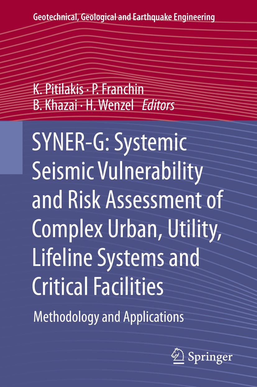 Titlebook: SYNER-G: Systemic Seismic Vulnerability and Risk Assessment of Complex Urban, Utility, Lifeline Syst; Methodology and Appl K. Pitilakis,P. Titlebook: SYNER-G: Systemic Seismic Vulnerability and Risk Assessment of Complex Urban, Utility, Lifeline Syst; Methodology and Appl K. Pitilakis,P.