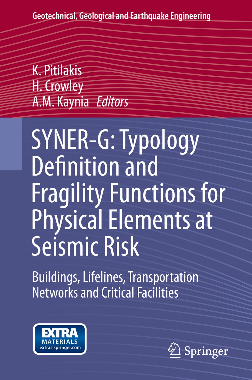 Titlebook: SYNER-G: Typology Definition and Fragility Functions for Physical Elements at Seismic Risk; Buildings, Lifelines K. Pitilakis,H. Crowley,A. Titlebook: SYNER-G: Typology Definition and Fragility Functions for Physical Elements at Seismic Risk; Buildings, Lifelines K. Pitilakis,H. Crowley,A.